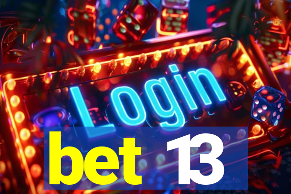 bet 13